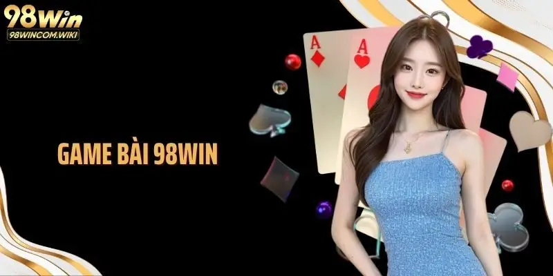 Game Bài 98WIN: Game Giải Trí Chiến Thuật Đậm Chất Việt